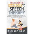 The Parent's Handbook to Speech Therapy - Hardcover