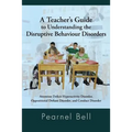 A Teacher's Guide to Understanding the Disruptive Behaviour Disorders: Attention Deficit Hyperactivity Disorder, Oppositional Defiant Disorder, and - Paperback