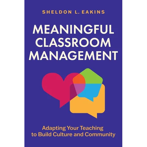 Meaningful Classroom Management: Adapting Your Teaching to Build Culture and Community - Paperback