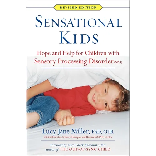Sensational Kids: Hope and Help for Children with Sensory Processing Disorder (Spd) - Paperback