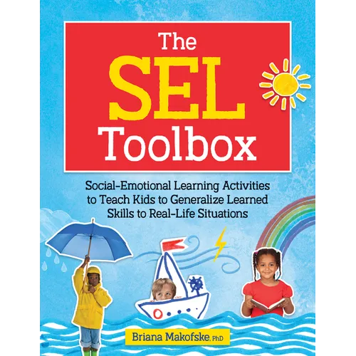 The Sel Toolbox: Social-Emotional Learning Activities to Teach Kids to Generalize Learned Skills to Real-Life Situations - Paperback
