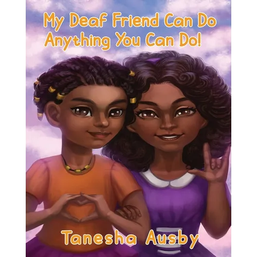My Deaf Friend Can Do Anything You Can Do - Paperback