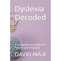 Dyslexia Decoded: A Comprehensive Guide for Parents and Educators - Paperback