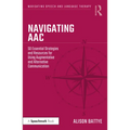 Navigating Aac: 50 Essential Strategies and Resources for Using Augmentative and Alternative Communication - Paperback