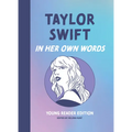 Taylor Swift: In Her Own Words: Young Reader Edition - Hardcover